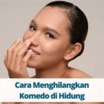 7 Cara Ampuh Treatment Menghilangkan Komedo dalam 1 Minggu!