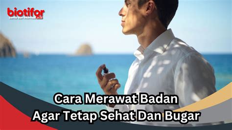 7 Cara Merawat Badan Agar Tetap Kencang dan Mempesona Setiap Hari!