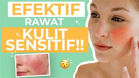 5 Cara Ampuh Merawat Wajah Sensitif dan Berjerawat: Kulit Glowing Bebas Drama!