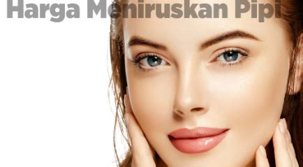 7 Treatment Meniruskan Pipi: Harga Mulai 99 Ribu, Hasilnya Bikin Pangling! 7 Treatment Meniruskan Pipi: Harga Mulai 99 Ribu, Hasilnya Bikin Pangling!